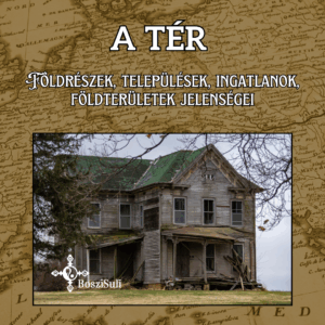 A TÉR (Instagram-bejegyzés)(5) A TÉR - Földrészek, települések, ingatlanok speciális jelenségei