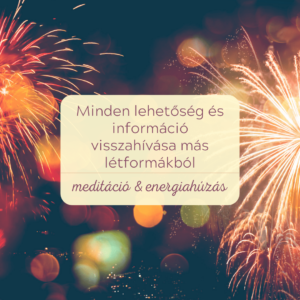 Minden lehetőség és információ visszavétele meditáció Minden lehetőség és információ visszahívása más létformákból - meditáció és energiahúzás